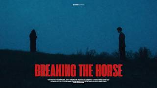 Breaking the Horse (Official Short Film)