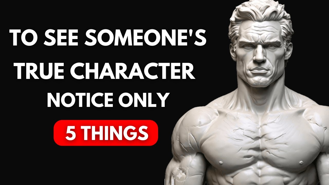 To See Someone's True Character Notice Only 5 Things | STOICISM