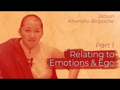Relating to Emotions & Ego, Part 1: Jetsun Khandro Rinpoche (#Buddhism)