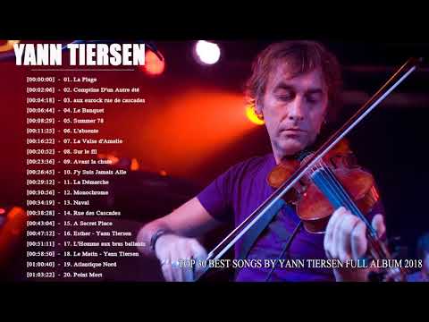 YANN TIERSEN GREATEST HITS 2018 | THE BEST OF YANN TIERSEN FULL ALBUM