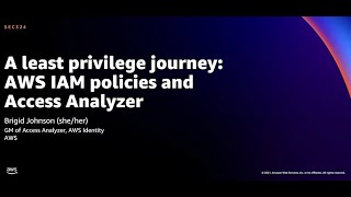 AWS re:Invent 2021 - A least privilege journey: AWS IAM policies and Access Analyzer