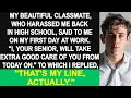 My Classmate Who Harrassed Me In High School Said I Will Take Care Of You But It Was My Lin