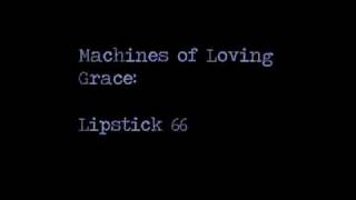 Machines of Loving Grace -- Lipstick 66