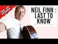 Last To Know Neil Finn Guitar Lesson