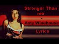 Stronger than me - Amy Winehouse (Lyrics/Letra)