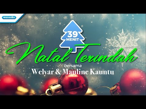 39 menit Natal Terindah - Welyar Kauntu & Mauline Kauntu (Official lyric video)