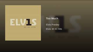 Elvis Presley - Too Much (Audio)