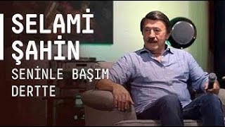 Seninle Başım Dertte - Selami Şahin [Akustikhane]