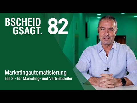 Bscheid gsagt - Folge 82:  Marketingautomatisierung Teil 2