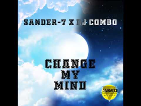 SANDER-7 x DJ Combo - Change My Mind