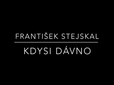 František Stejskal - Kdysi dávno