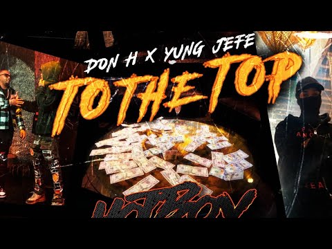Don H & Yung Jefe - To The Top ( Video Oficial )