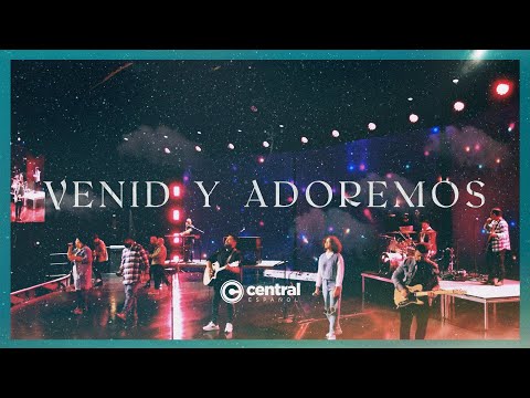 VENID Y ADOREMOS - Central Español Worship