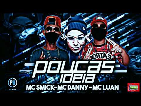 ⚪MC SMICK MC LUAN FEAT MC DANNY - POUCAS IDEIA #bregafunk