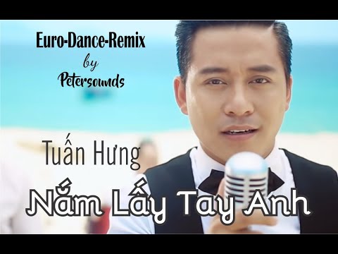 Nắm Lấy Tay Anh - Tuấn Hưng - Petersounds Remix - Modern Talking Style - Italo Disco - New Wave