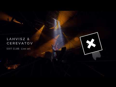 Lahvisz & Cerevatov - EXIT CLUB BRNO (LIVE SET)