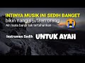 Instrumen Sedih Lagu Untuk Ayah Musik Sedih Paling Sedih Menyentuh Hati Bikin Nangis AYAH