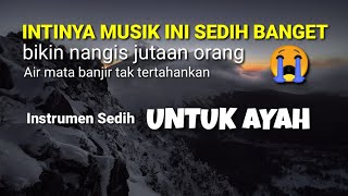 Download lagu Instrumen sedih, Lagu untuk Ayah, Musik sedih paling sedih menyentuh hati, bikin nangis, (AYAH) mp3 Download lagu Instrumen sedih, Lagu untuk Ayah, Musik sedih paling sedih menyentuh hati, bikin nangis, (AYAH) mp3