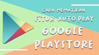 Cara Mematikan Fitur Auto-play di Google Play Store, Bikin Irit Kuota