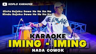 Download lagu IMING   IMING KARAOKE NADA COWOK   PRIA VERSI DANGDUT KOPLO JARANAN    CINTA BOJOKU DEWE HE HE HA HA mp3