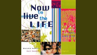 Now to Live the Life