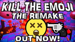 KILL THE EMOJI (THE REMAKE)