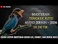 NGERIII MASTERAN TENGKEK BUTO AUDIO JERNIH JEDA 20 DETIK