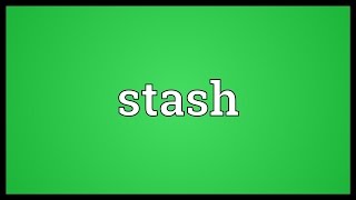 Stash Meaning