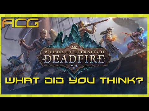 Pillars of Eternity 2 Deadfire - What Do You Think? - Impressions From Gamers