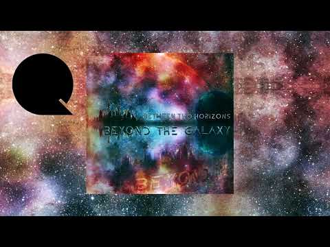 Beyond The Galaxy - Between Two Horizons