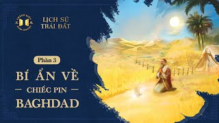 Bí ẩn về chiếc pin Baghdad | Bí ẩn của lịch sử Trái Đất – Phần 03