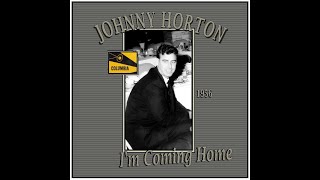Johnny Horton - I'm Coming Home (1956)