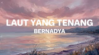 Download lagu Laut yang Tenang - Bernadya (Lirik Video) mp3