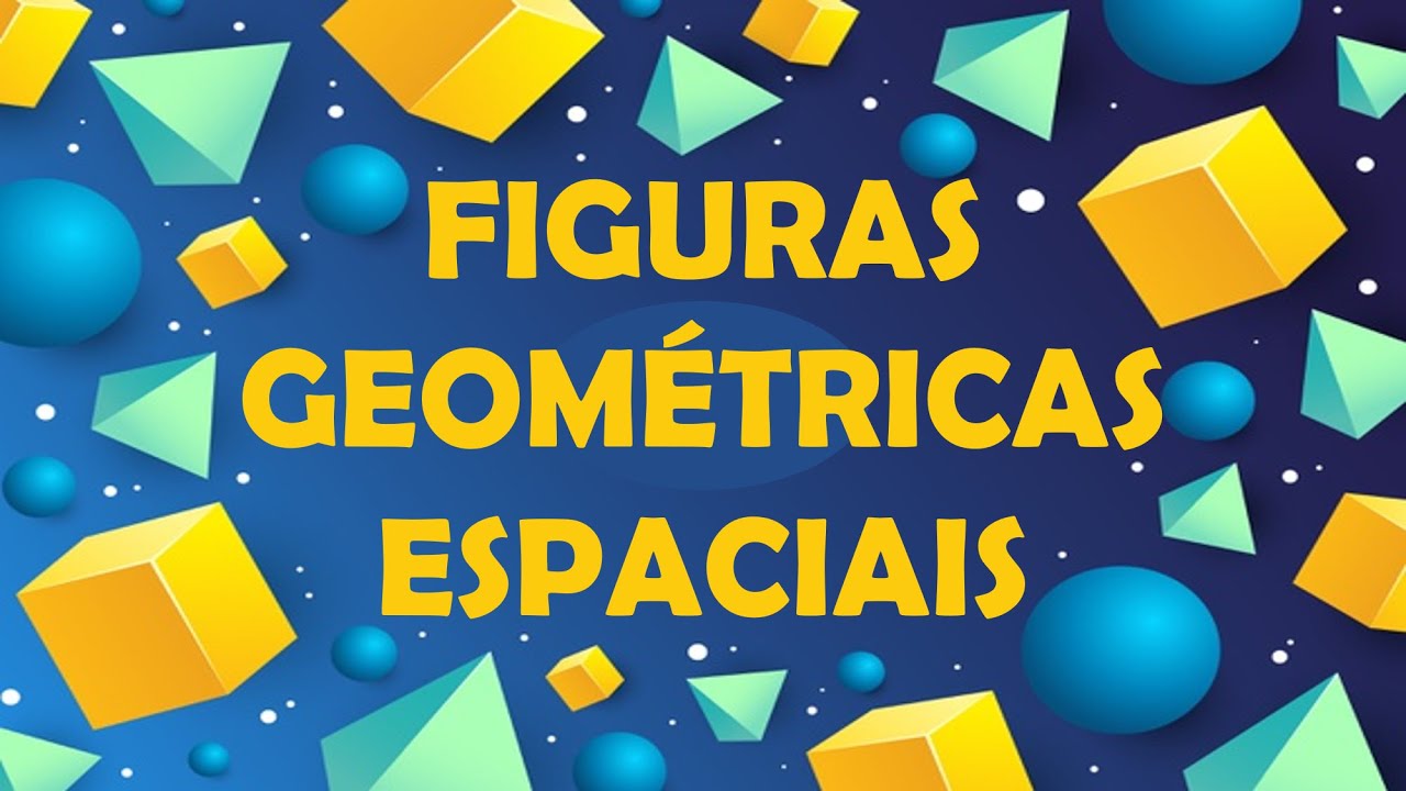 FIGURAS GEOMÉTRICAS ESPACIAIS