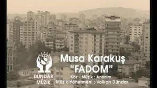 Musa KARAKUŞ - Fadom 2016