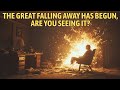 The Great Falling Away Has Begun - Why So Many Believers Are Drifting Without Noticing