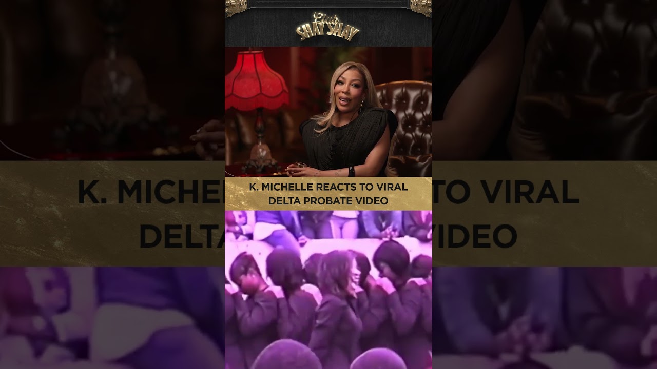 K. Michelle Reacts To Viral Delta Probate Video I CLUB SHAY SHAY