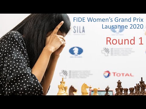 Round 1 | 2020 FIDE Women's Grand Prix - Lausanne |