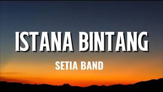 Download lagu Setia Band - Istana Bintang - Lyrics mp3