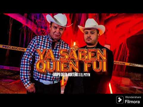 YA SABEN QUIEN FUI - EL PITYN & GRUPO DELTA NORTEÑO