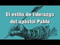 El estilo de liderazgo del apóstol Pablo (1 Tesalonicenses 2:1-12)