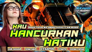 Download lagu Dj CEK SOUND ‼️TRAP CLARITY ‼️ KAU HANCURKAN HATIKU‼️D'PASPOR ‼️MA OMBRO AUDIO FT KM MUSIK‼️ mp3