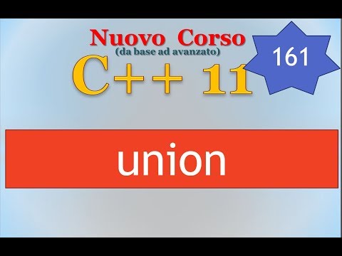 Nuovo Corso C++11 ITA 161: union