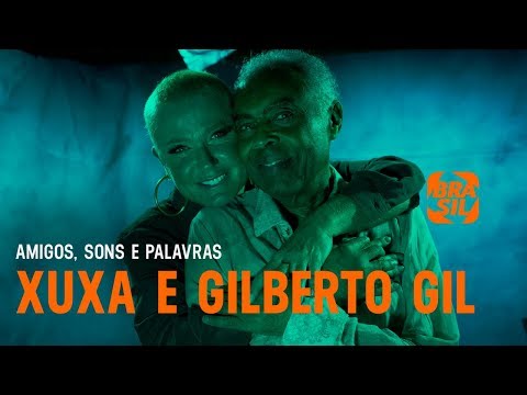 Xuxa e Gilberto Gil | Amigos, Sons e Palavras