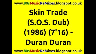 Skin Trade (S.O.S. Dub) - Duran Duran | 80s Club Mixes | 80s Club Music | 80s Dance Music | 80s Pop