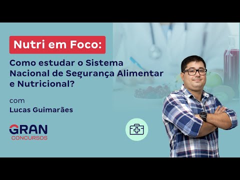 Nutri em Foco: Como estudar o Sistema Nacional de Segurança Alimentar e Nutricional? com Lucas G.