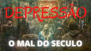 DEPRESSO! O MAL DO SECULO.