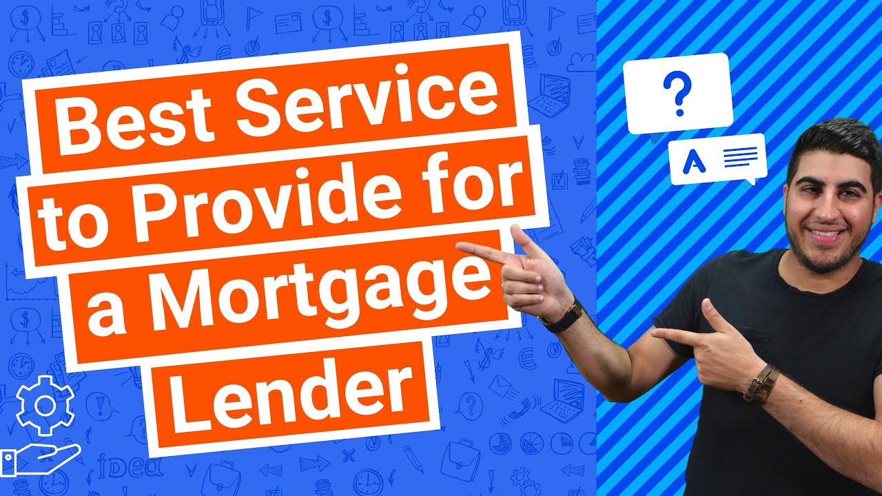 Best Service to Provide for a Mortgage Lender