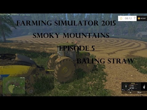farming Simulator 2015: Smoky Mountains Ep.5 Baling Straw
