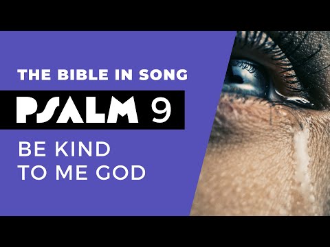 Psalm 9 - Be Kind To Me God || Bible in Song || Project of Love